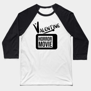 Valentine is horror movie Baseball T-Shirt